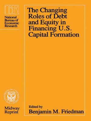 The Changing Roles of Debt and Equity in Financing U.S. Capital Formation - ebook